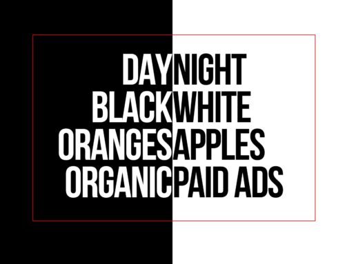 Day & Night. Black & White. Organic & Paid.